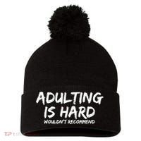 Adulting Is Hard Wouldnt Recommend Funny Sarcastic Sayings Pom Pom 12in Knit Beanie thumb 0