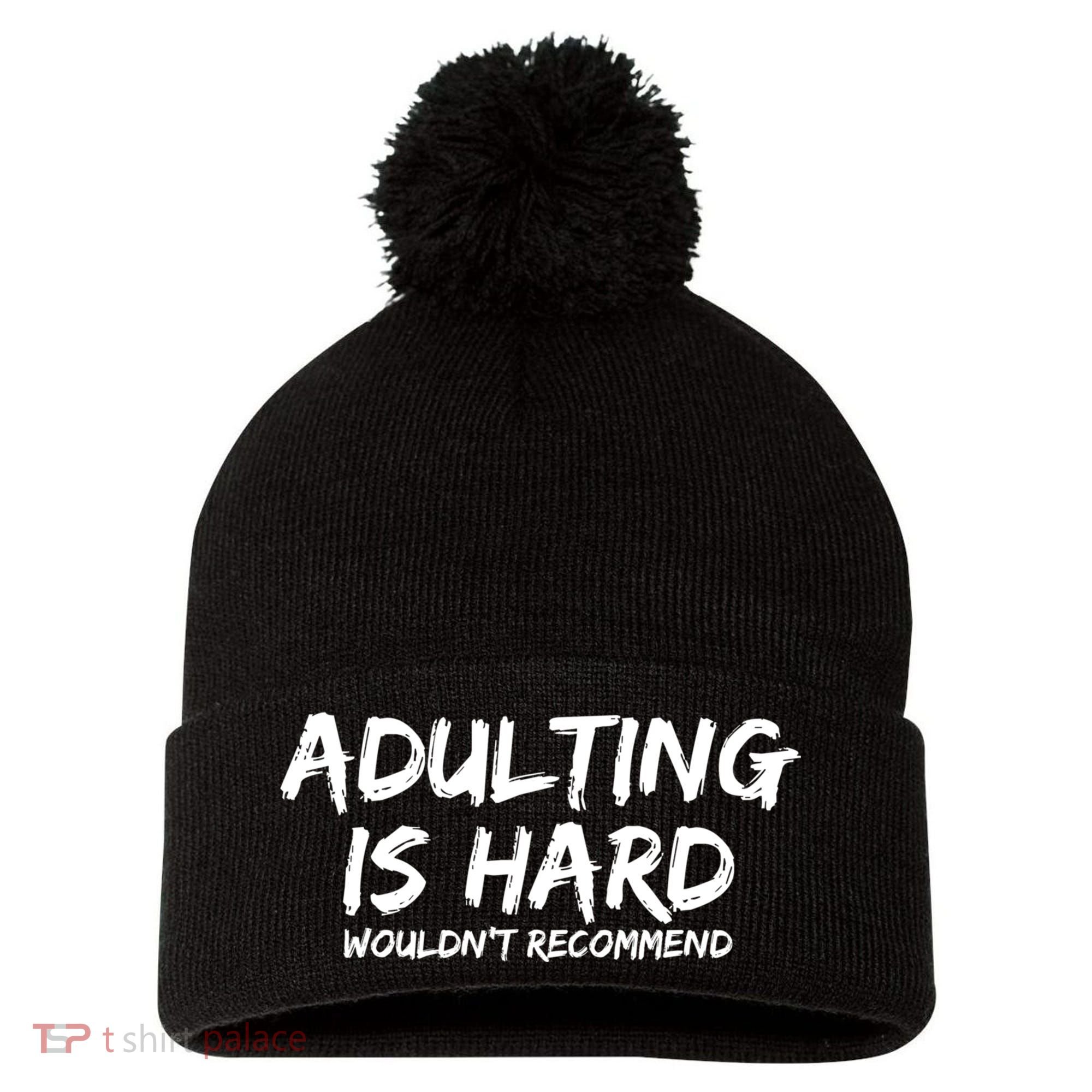 Adulting Is Hard Wouldnt Recommend Funny Sarcastic Sayings Pom Pom 12in Knit Beanie