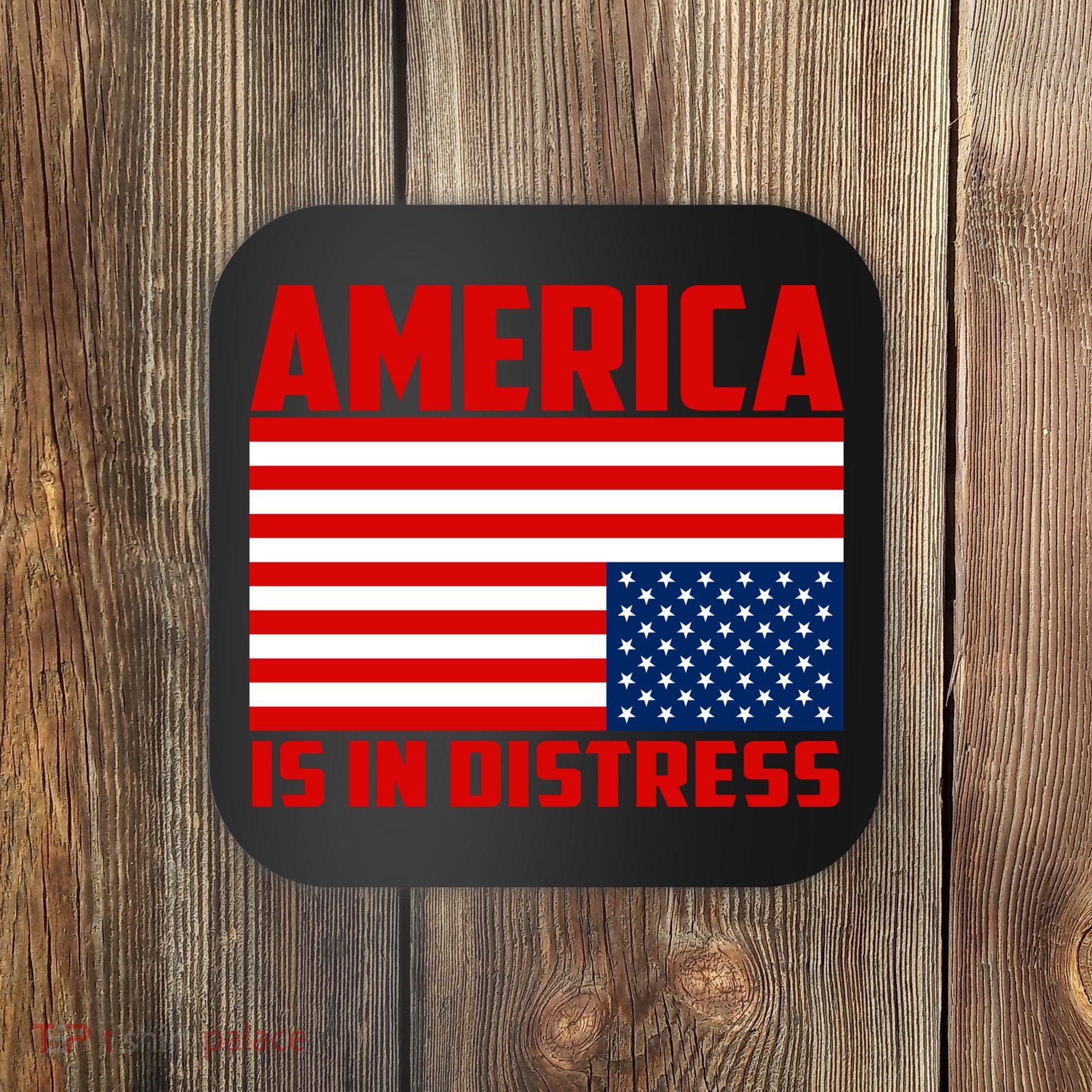 America Is In Distress Upside Down Flag Coaster