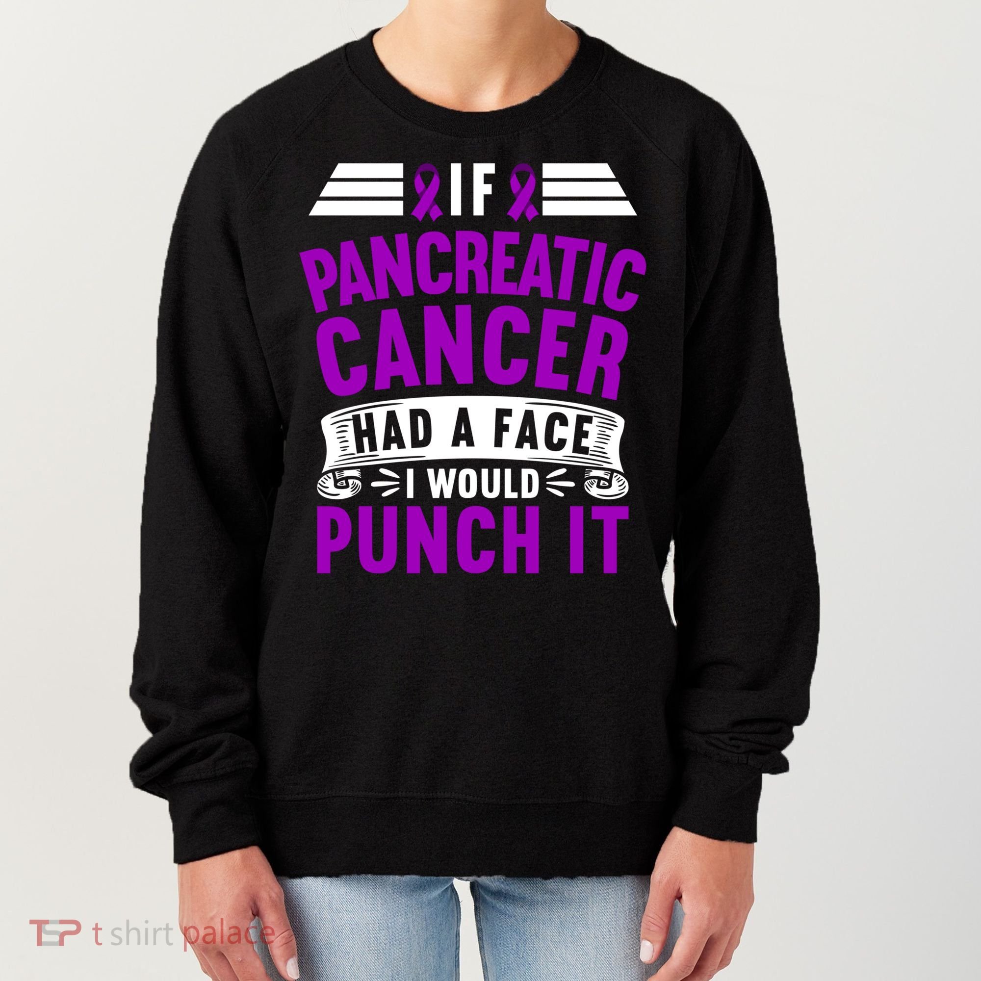 Awareness I If Pancreatic Cancer Had A Face I Would Punch It Gift Women's Sweatshirt