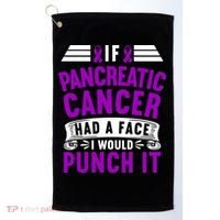 Awareness I If Pancreatic Cancer Had A Face I Would Punch It Gift Golf Towel thumb 0