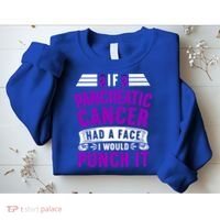 Awareness I If Pancreatic Cancer Had A Face I Would Punch It Gift Sweatshirt thumb 2