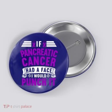 Awareness I If Pancreatic Cancer Had A Face I Would Punch It Gift Button