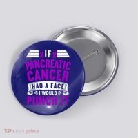 Awareness I If Pancreatic Cancer Had A Face I Would Punch It Gift Button thumb 0