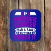 Awareness I If Pancreatic Cancer Had A Face I Would Punch It Gift Coaster thumb 0