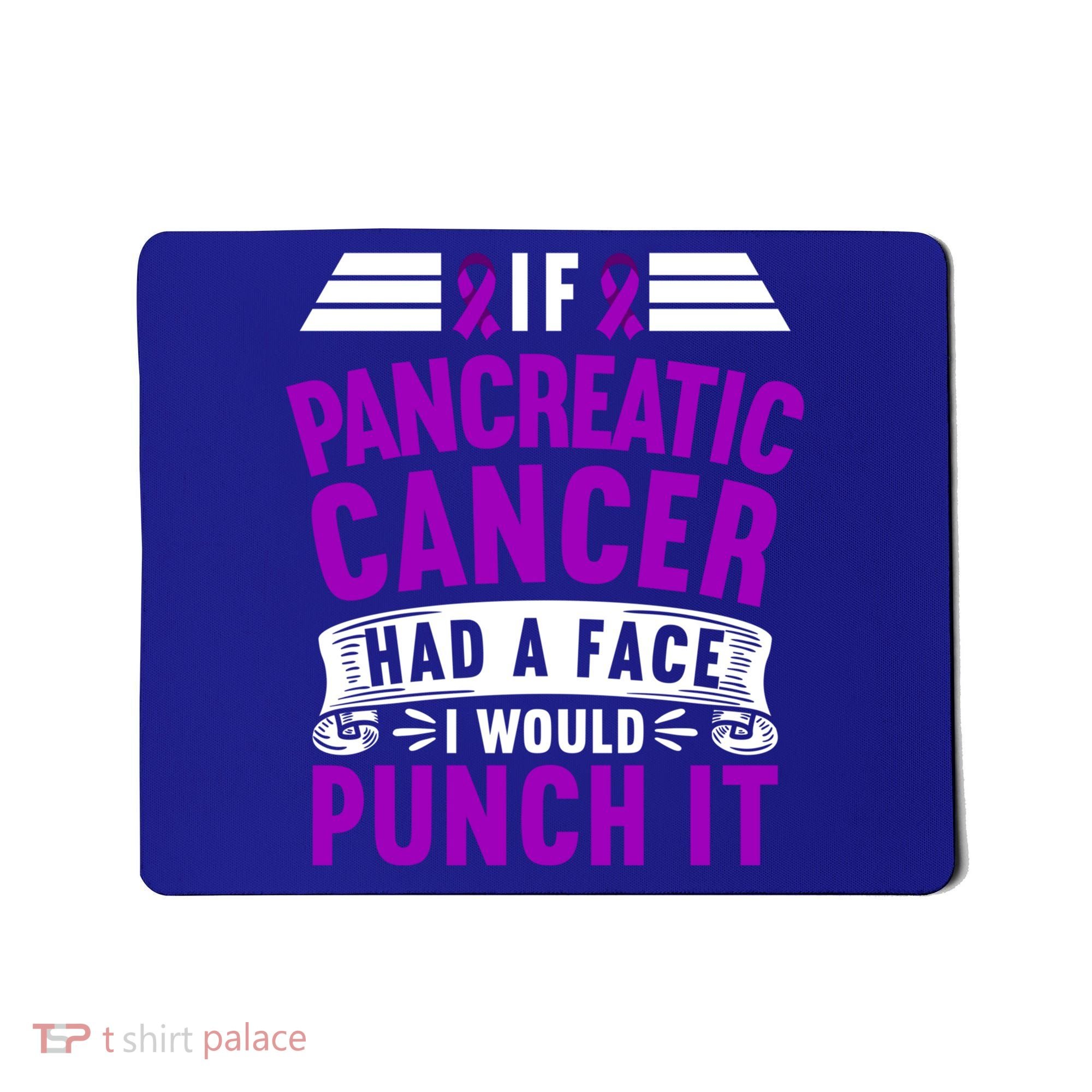 Awareness I If Pancreatic Cancer Had A Face I Would Punch It Gift Mousepad