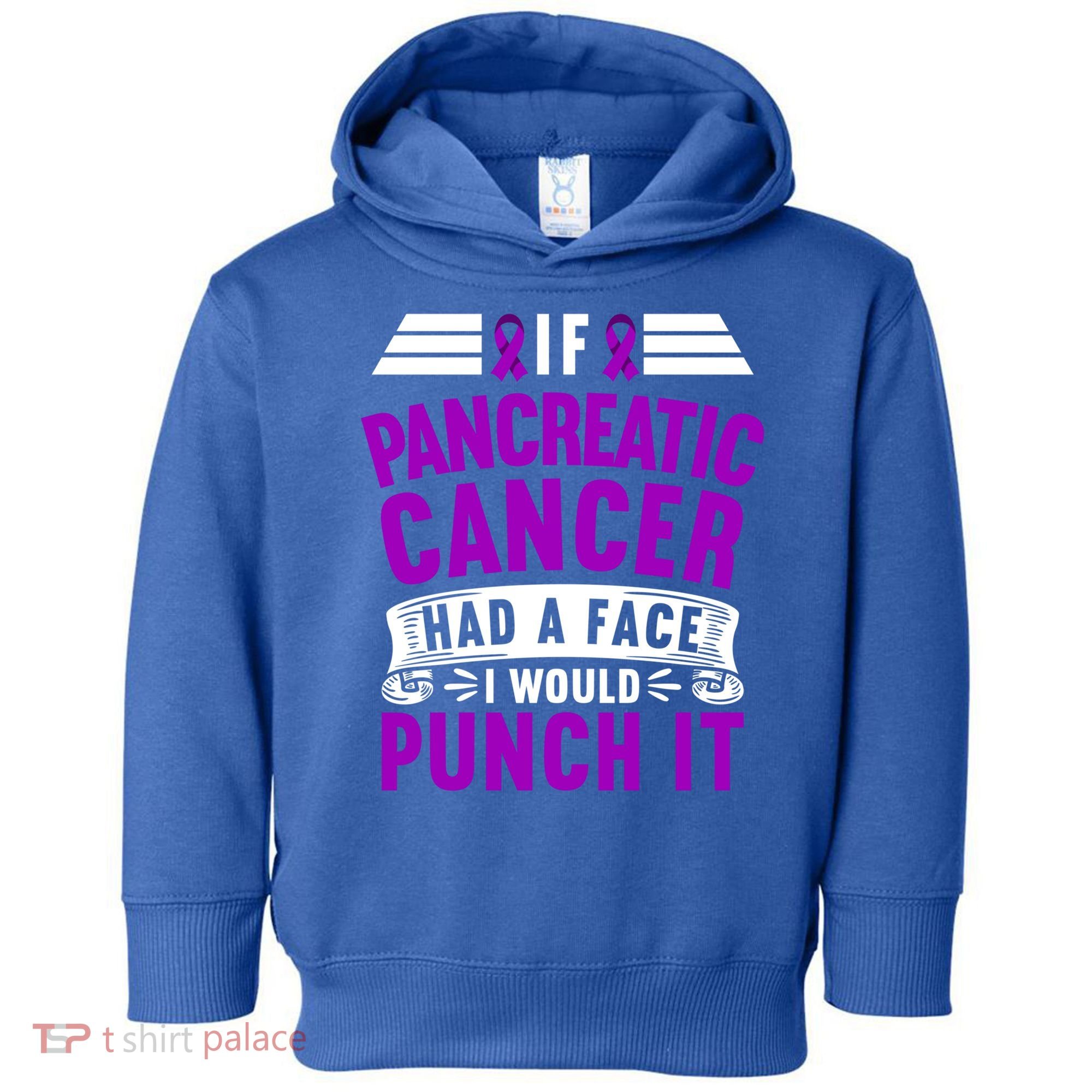 Awareness I If Pancreatic Cancer Had A Face I Would Punch It Gift Toddler Hoodie