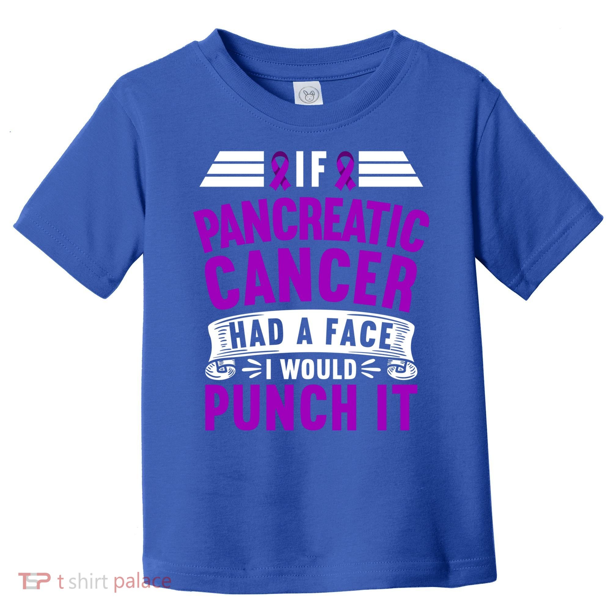 Awareness I If Pancreatic Cancer Had A Face I Would Punch It Gift Toddler T-Shirt