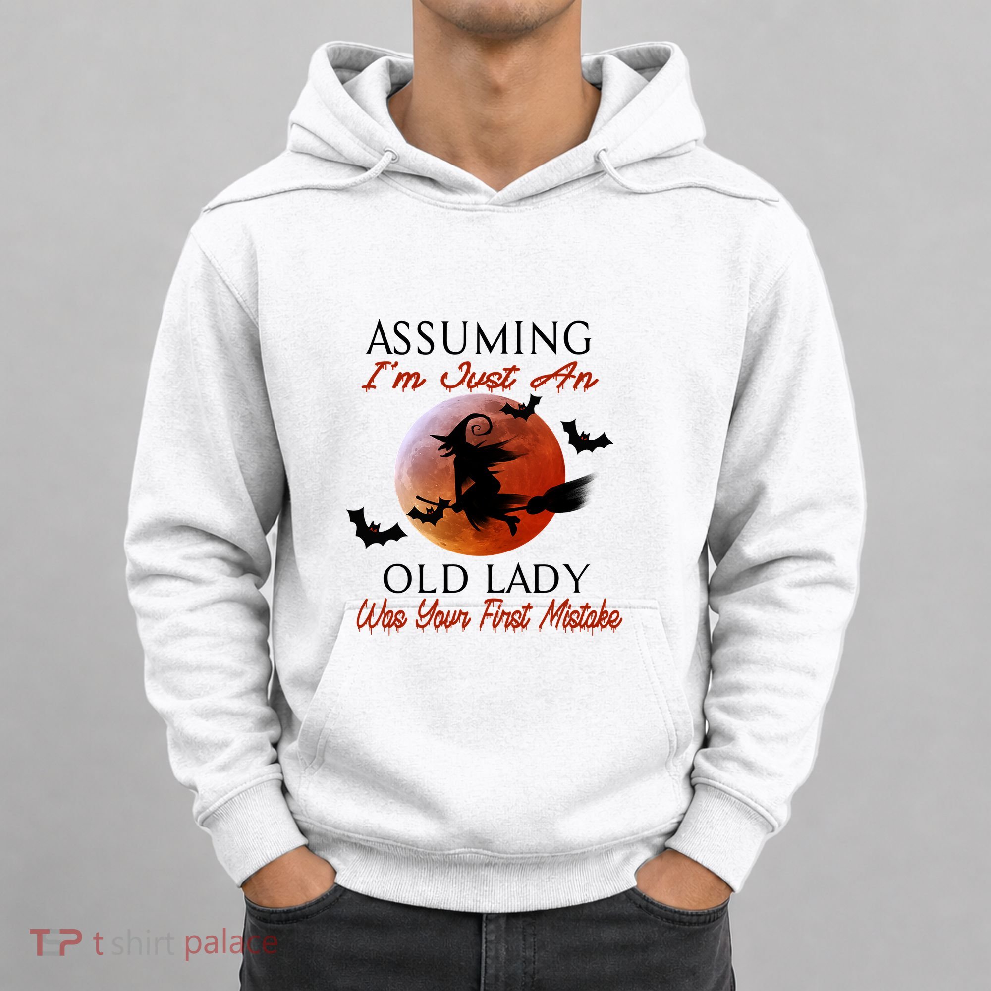 Assuming I'm Just An Old Lady Was Your First Mistake Halloween Witch Funny Quote Hoodie