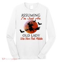 Assuming I'm Just An Old Lady Was Your First Mistake Halloween Witch Funny Quote Long Sleeve Shirt thumb 0