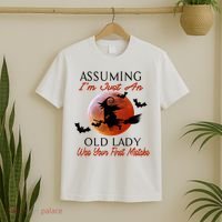 Assuming I'm Just An Old Lady Was Your First Mistake Halloween Witch Funny Quote T-Shirt thumb 2