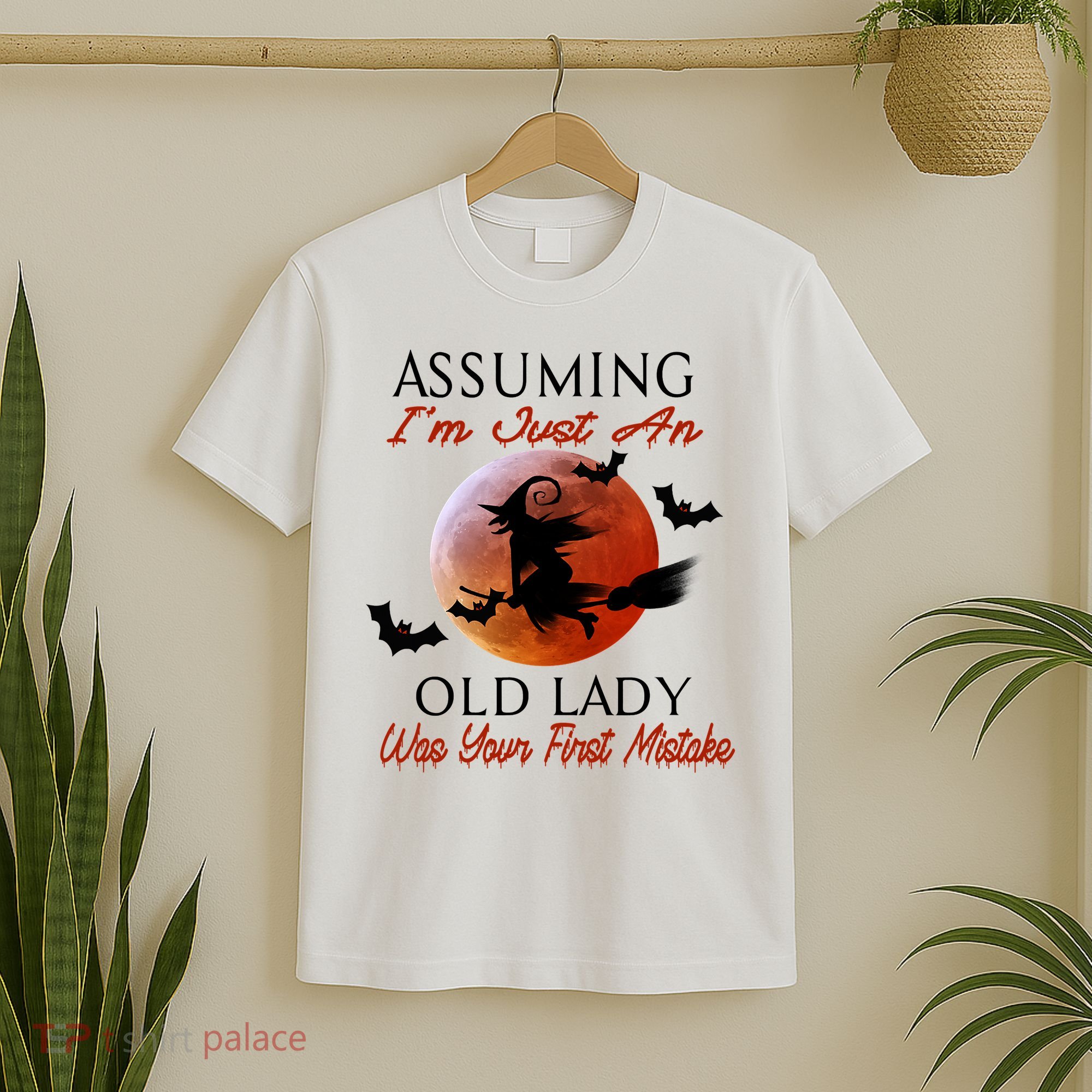 Assuming I'm Just An Old Lady Was Your First Mistake Halloween Witch Funny Quote T-Shirt