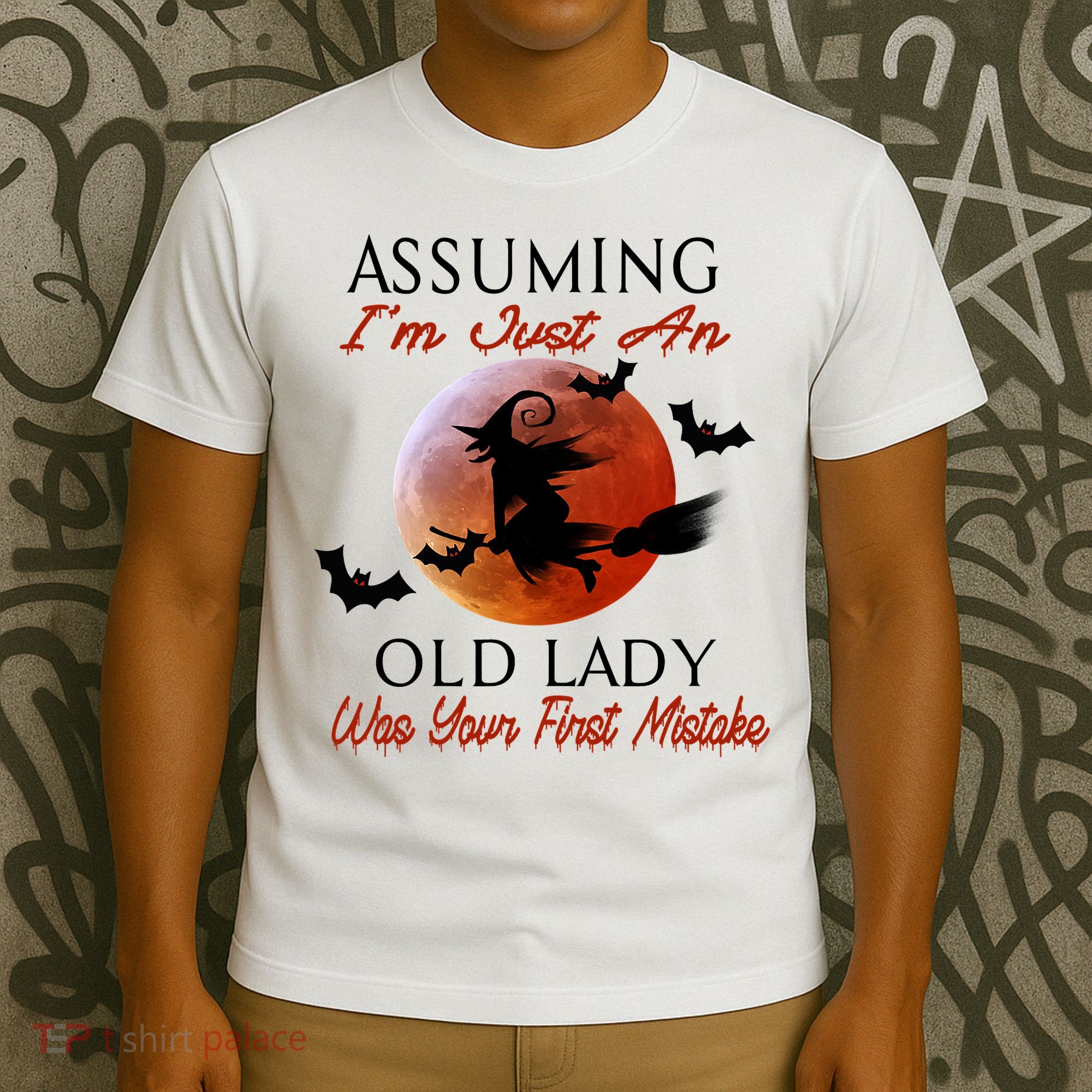 Assuming I'm Just An Old Lady Was Your First Mistake Halloween Witch Funny Quote T-Shirt