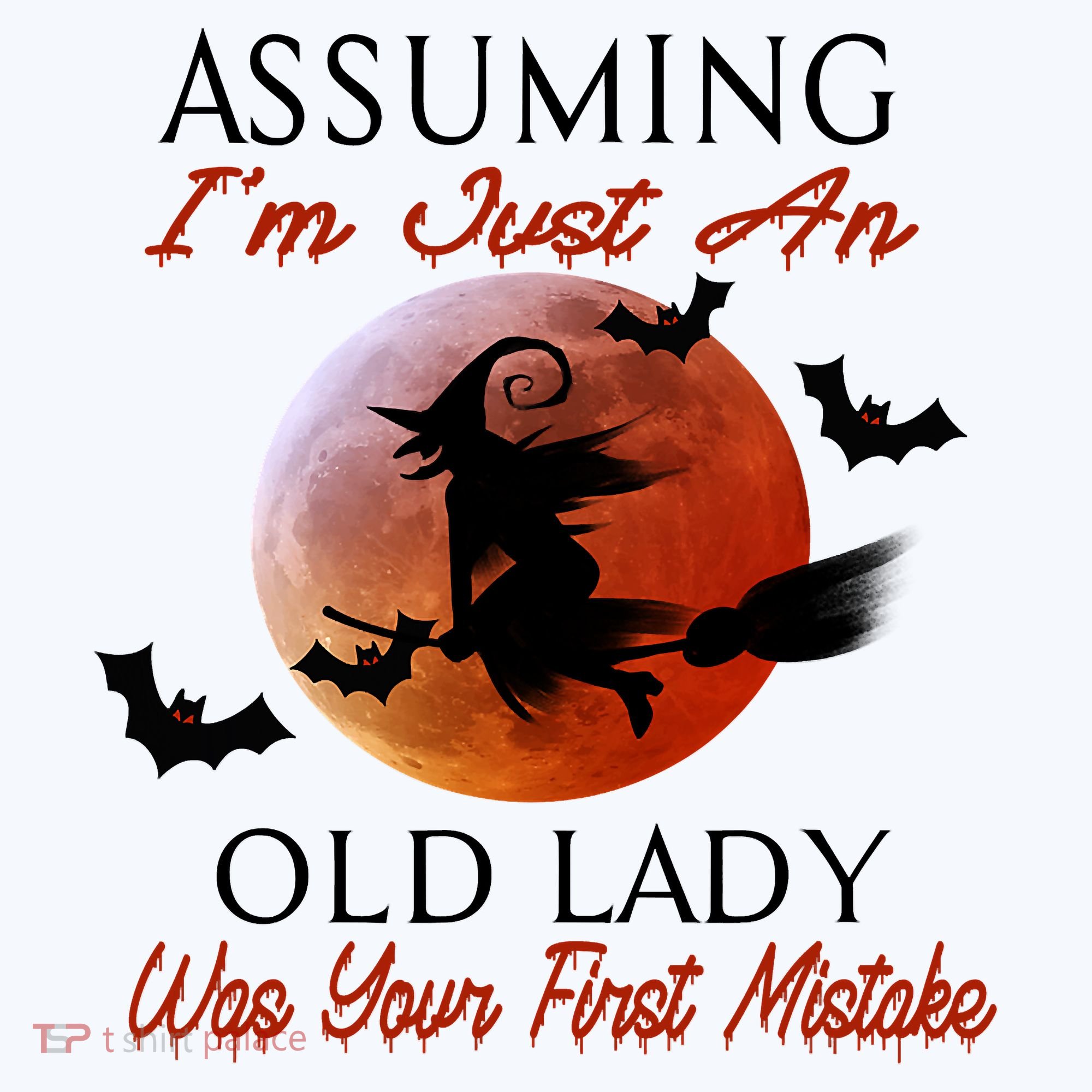 Assuming I'm Just An Old Lady Was Your First Mistake Halloween Witch Funny Quote Polo