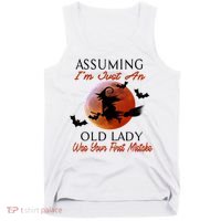 Assuming I'm Just An Old Lady Was Your First Mistake Halloween Witch Funny Quote Tank Top thumb 0