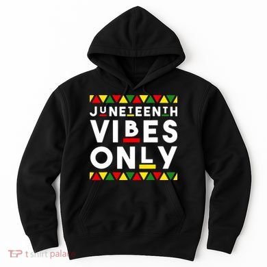 Awesome Independence Juneteenth Vibes Only Juneteenth 1865 Hoodie