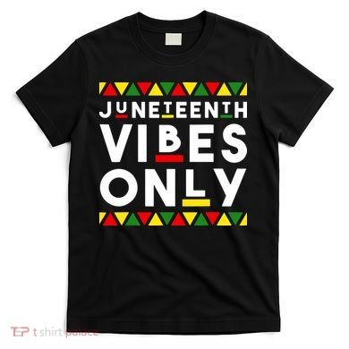 Awesome Independence Juneteenth Vibes Only Juneteenth 1865 T-Shirt
