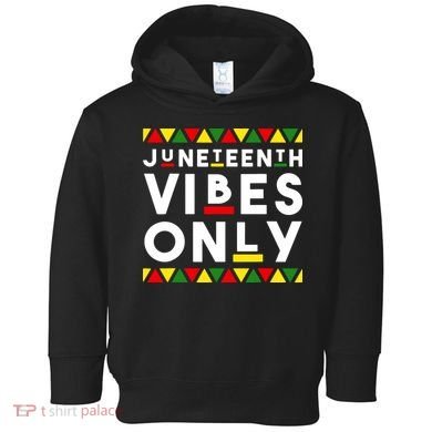 Awesome Independence Juneteenth Vibes Only Juneteenth 1865 Toddler Hoodie