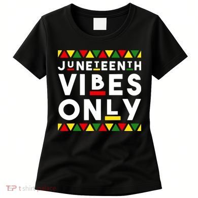 Awesome Independence Juneteenth Vibes Only Juneteenth 1865 Women's T-Shirt