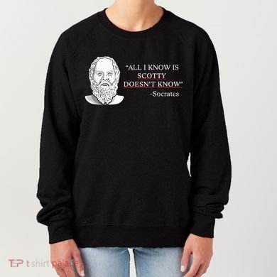 All I Know Is Scotty Doesn’T Know Socrates Women's Sweatshirt