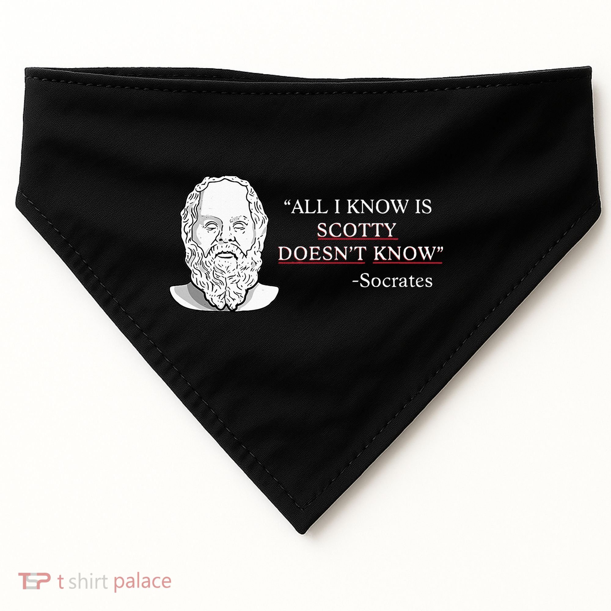 All I Know Is Scotty Doesn’T Know Socrates USA-Made Doggie Bandana