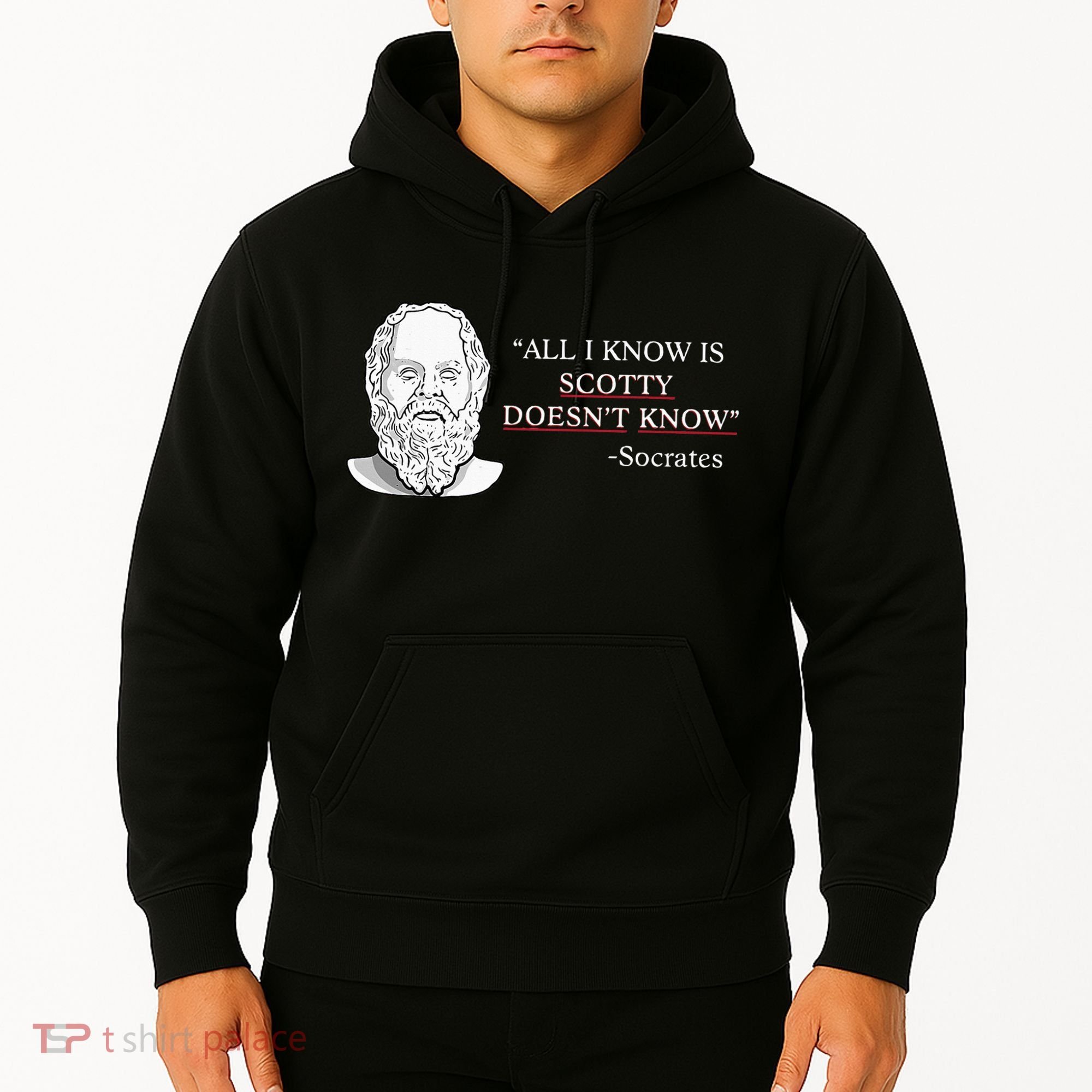 All I Know Is Scotty Doesn’T Know Socrates Hoodie