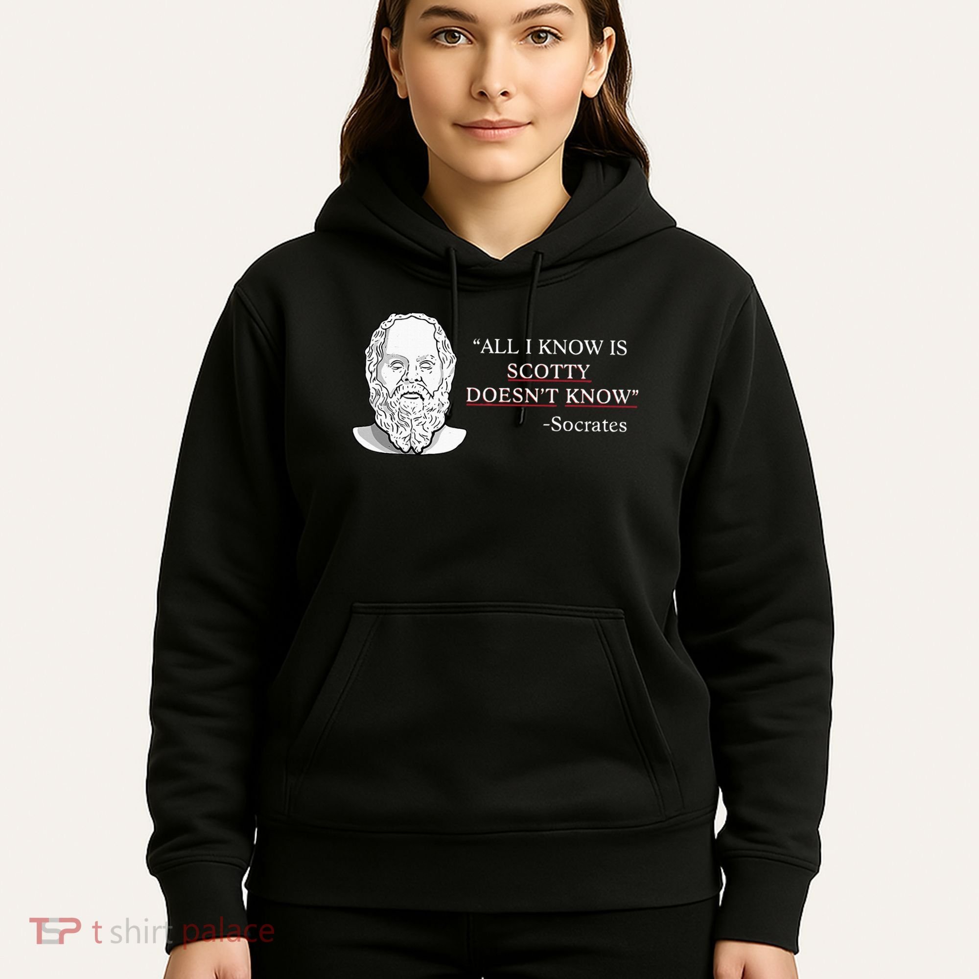 All I Know Is Scotty Doesn’T Know Socrates Hoodie