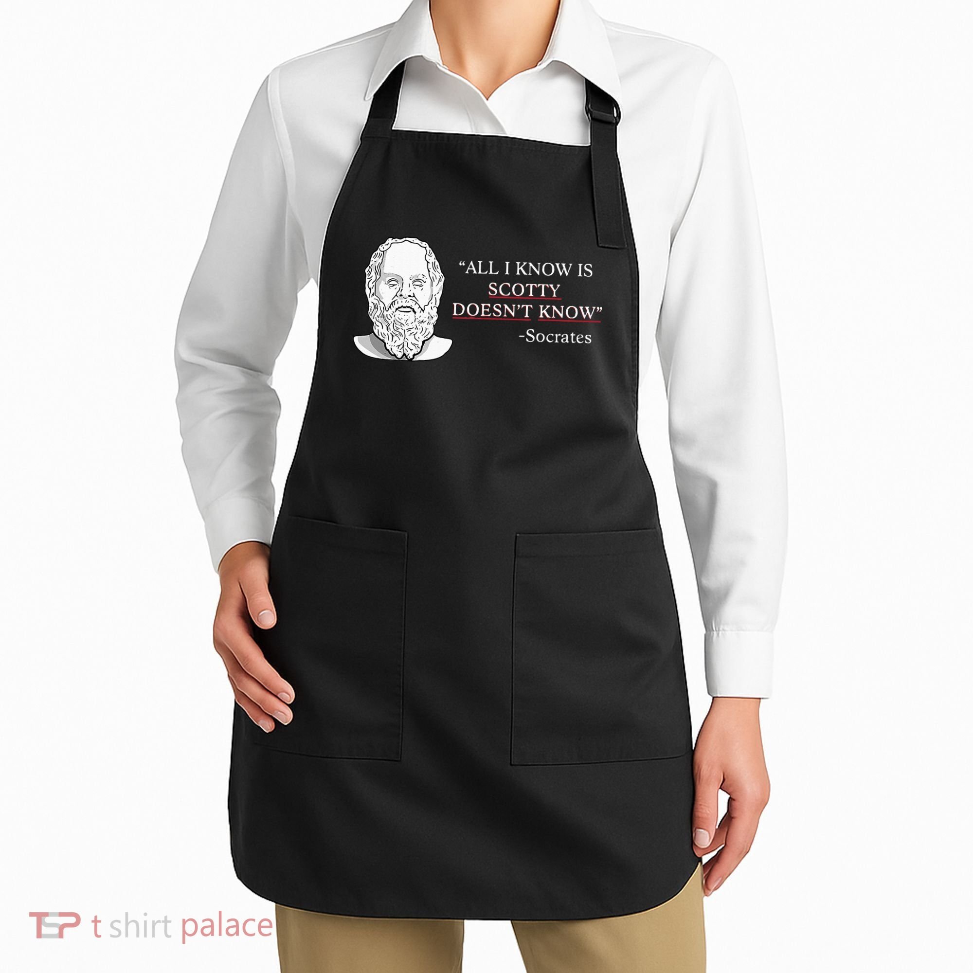 All I Know Is Scotty Doesn’T Know Socrates Apron