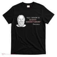 All I Know Is Scotty Doesn’T Know Socrates T-Shirt thumb 0