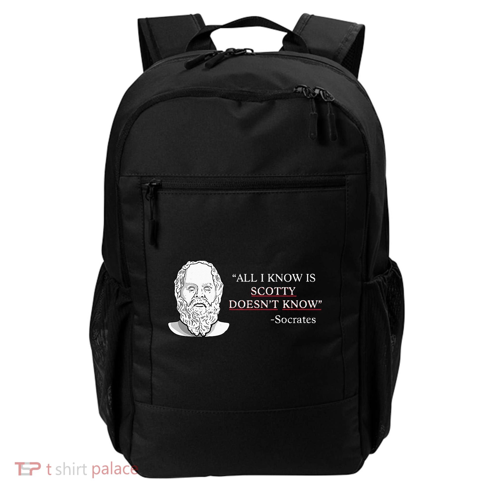 All I Know Is Scotty Doesn’T Know Socrates Backpack