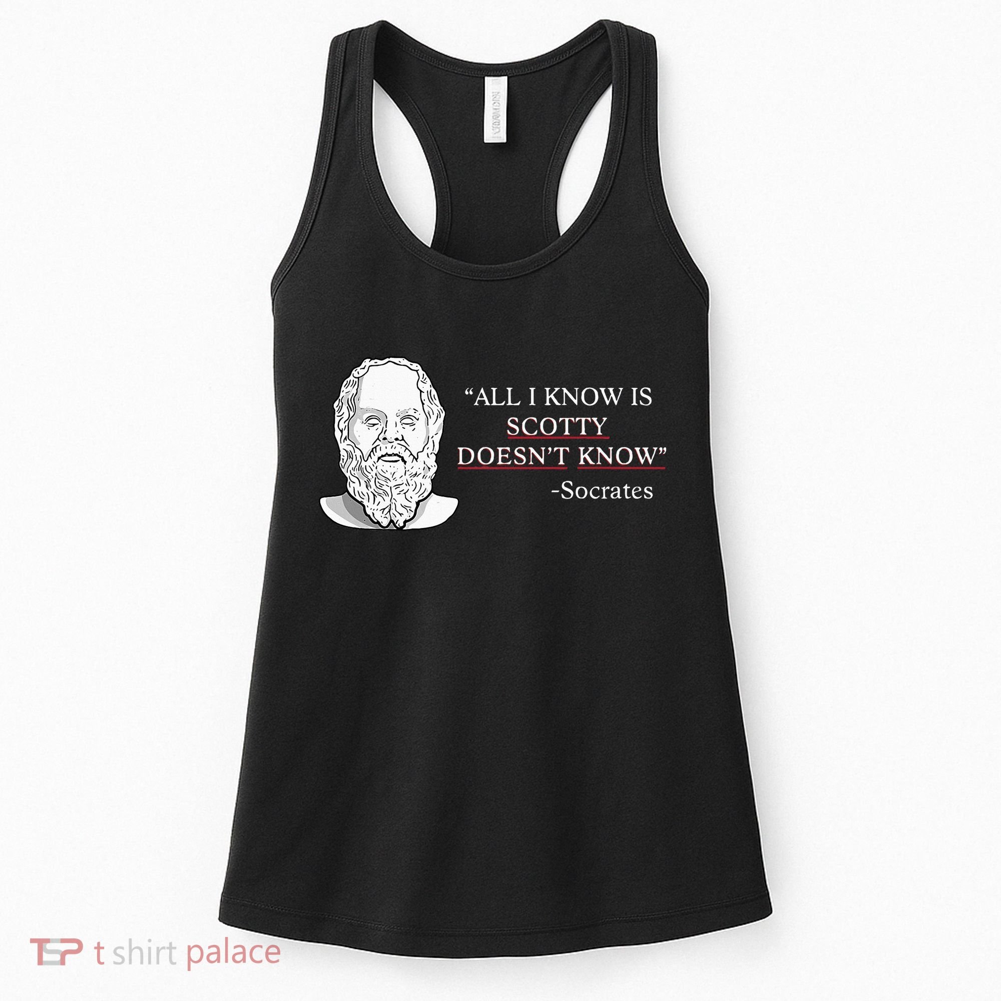 All I Know Is Scotty Doesn’T Know Socrates Women's Tank Top