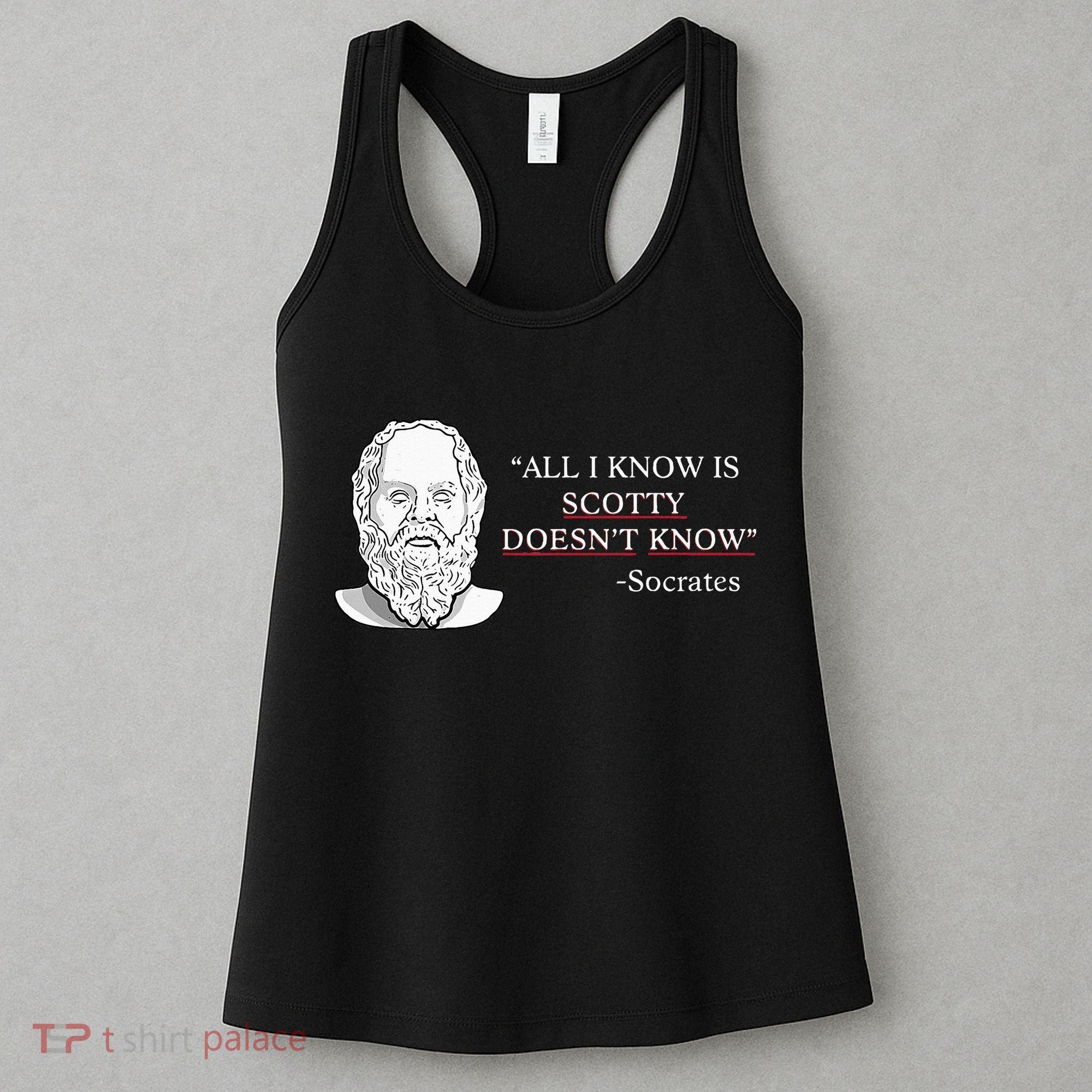 All I Know Is Scotty Doesn’T Know Socrates Women's Tank Top