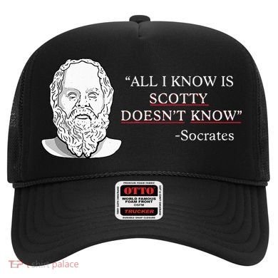 All I Know Is Scotty Doesn’T Know Socrates Hat