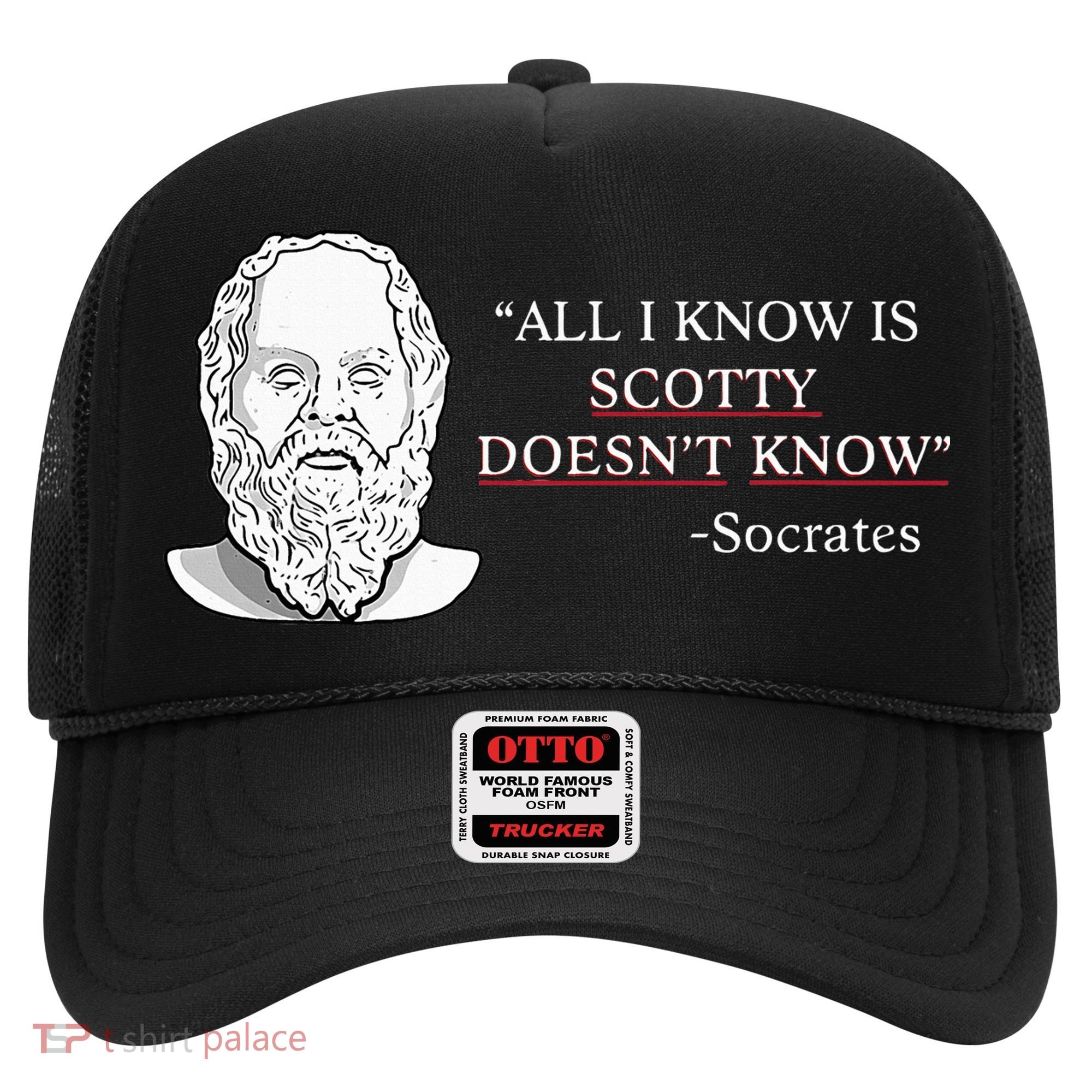 All I Know Is Scotty Doesn’T Know Socrates Hat