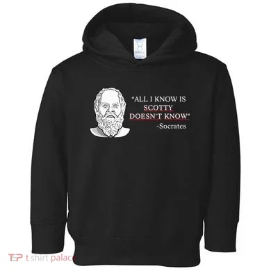 All I Know Is Scotty Doesn’T Know Socrates Toddler Hoodie