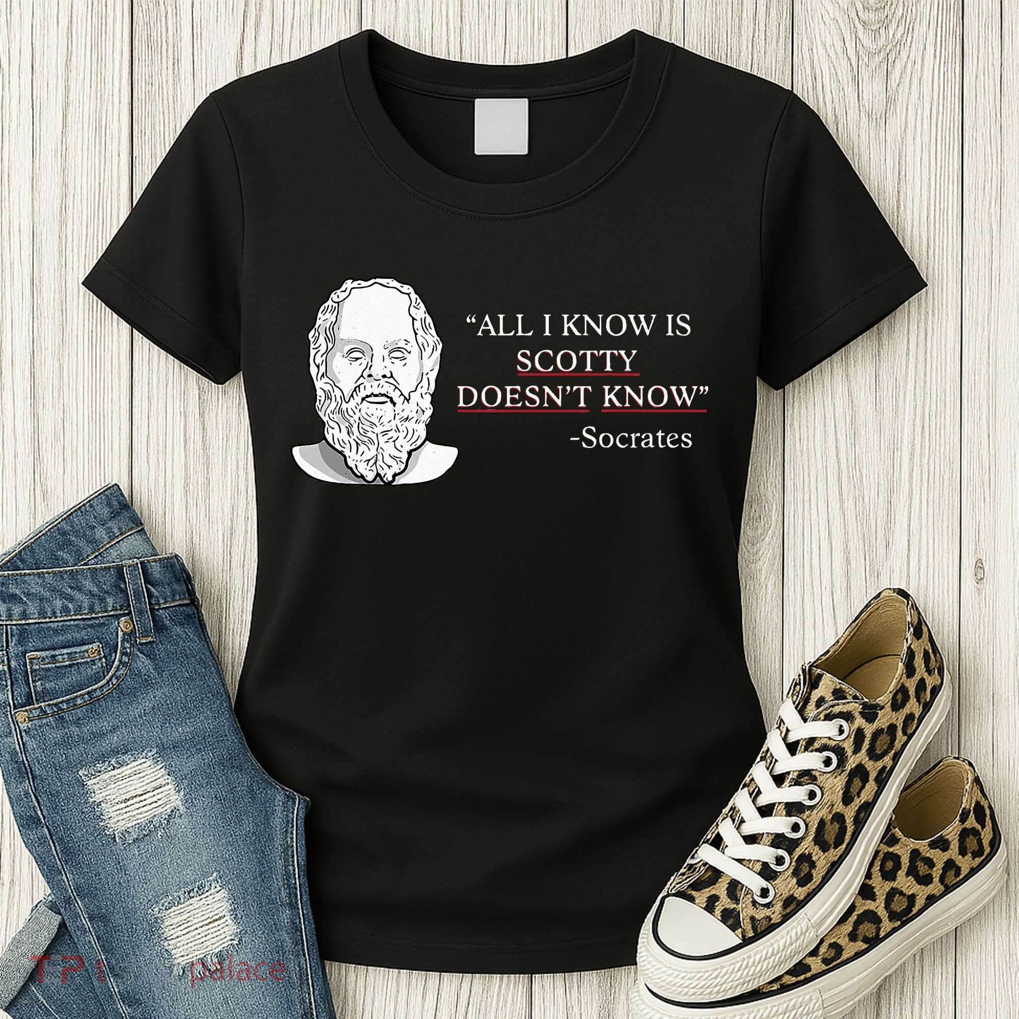 All I Know Is Scotty Doesn’T Know Socrates Women's T-Shirt