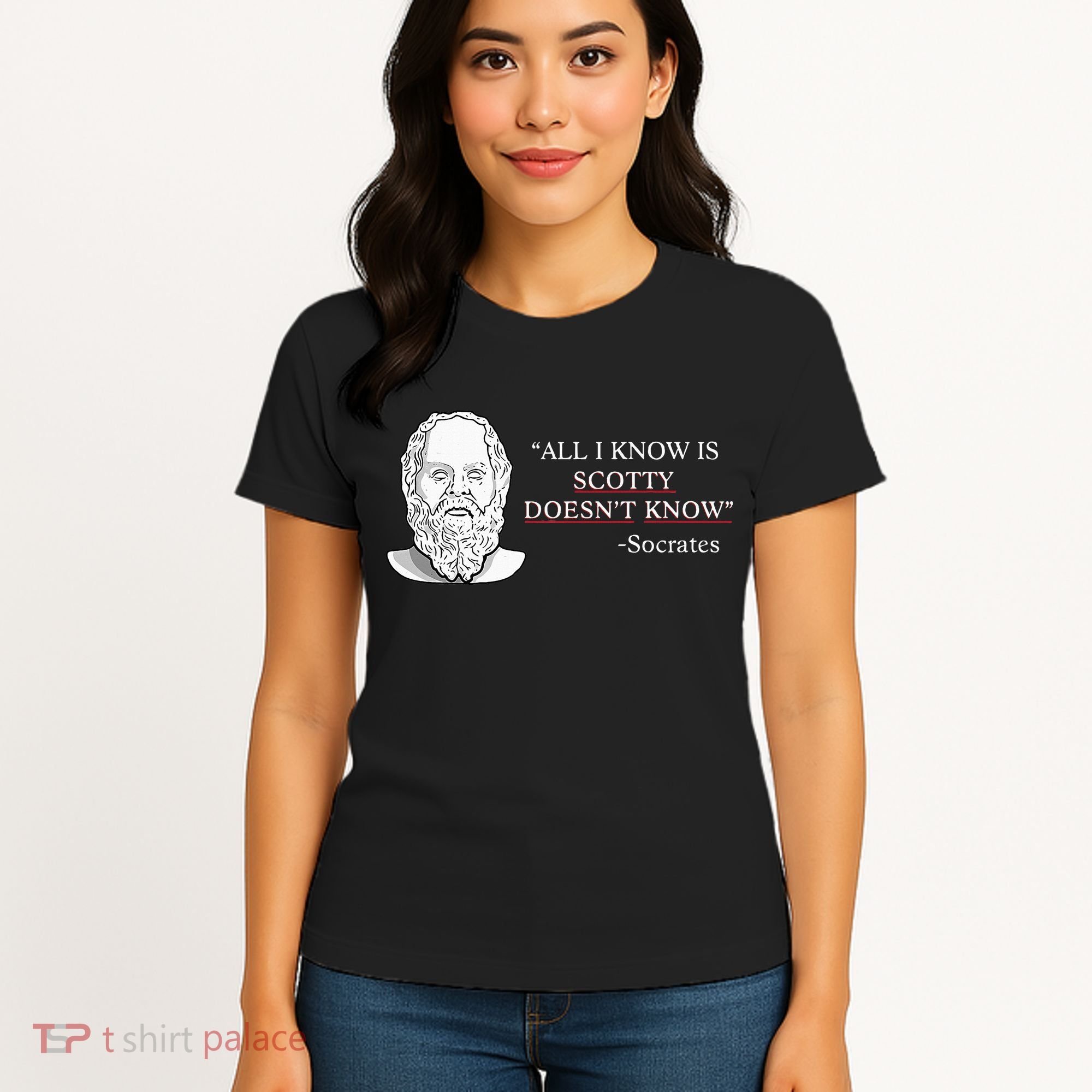 All I Know Is Scotty Doesn’T Know Socrates Women's T-Shirt