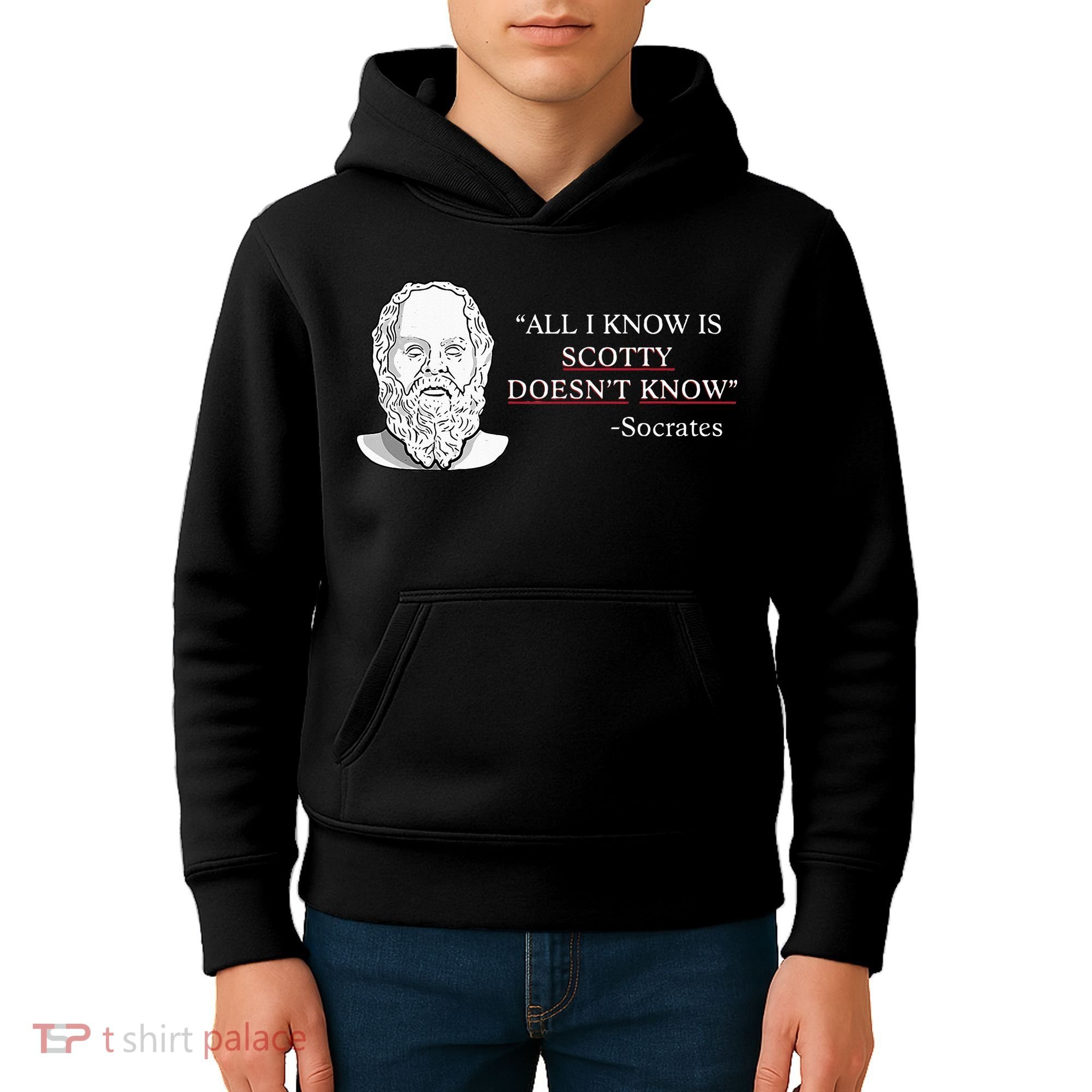 All I Know Is Scotty Doesn’T Know Socrates Kids Hoodie