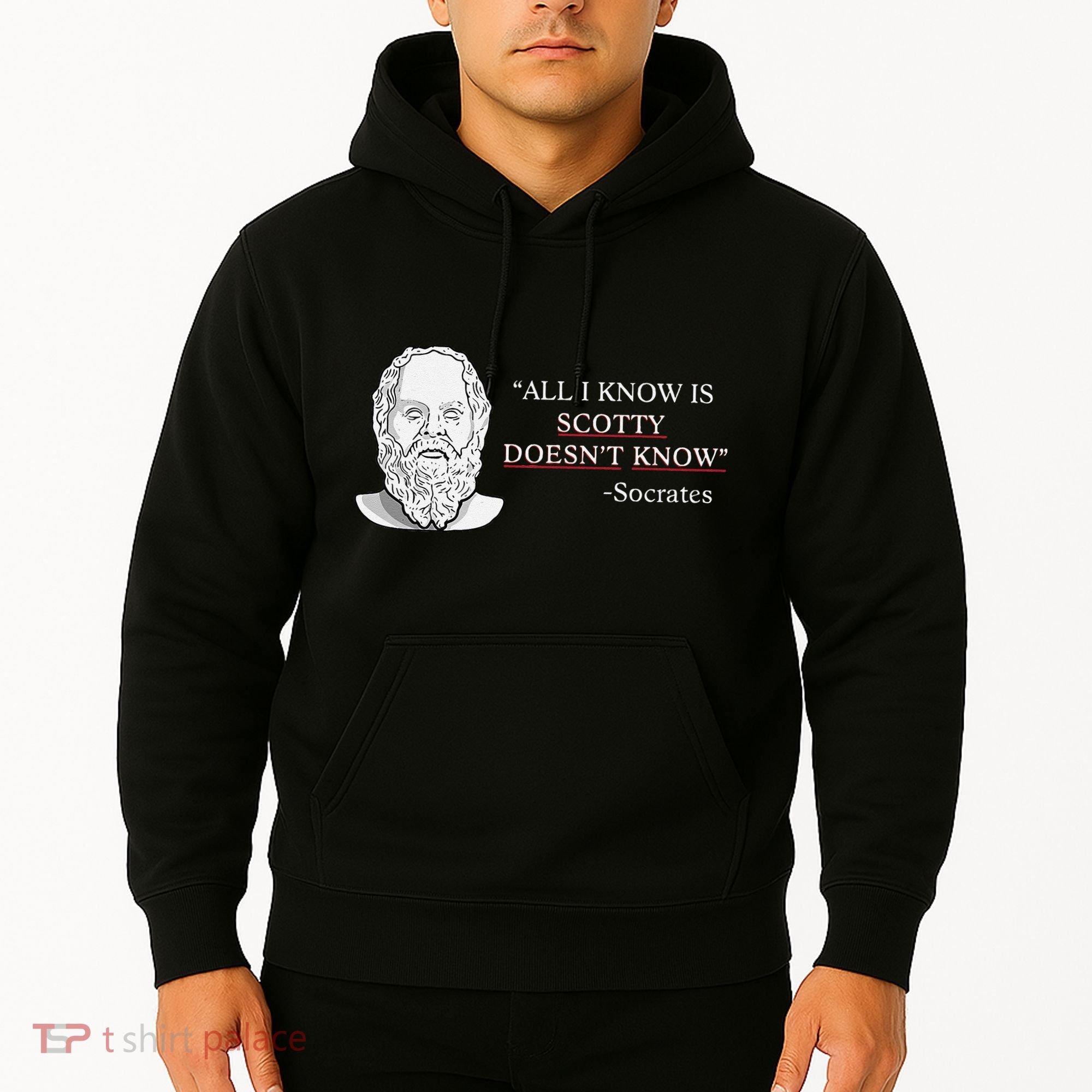 All I Know Is Scotty Doesn’T Know Socrates Hoodie