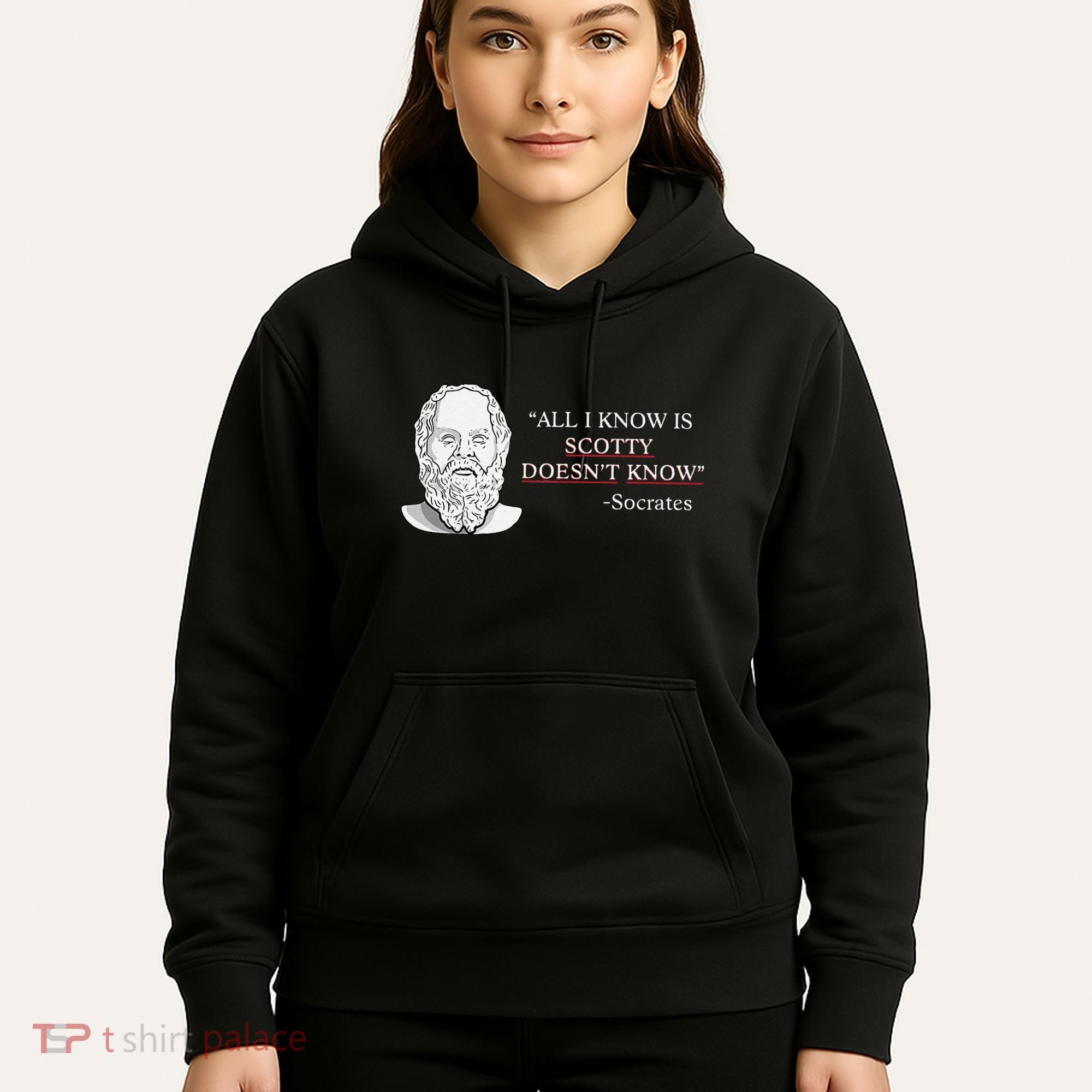 All I Know Is Scotty Doesn’T Know Socrates Hoodie