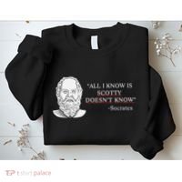All I Know Is Scotty Doesn’T Know Socrates Sweatshirt thumb 2