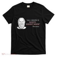 All I Know Is Scotty Doesn’T Know Socrates T-Shirt thumb 0