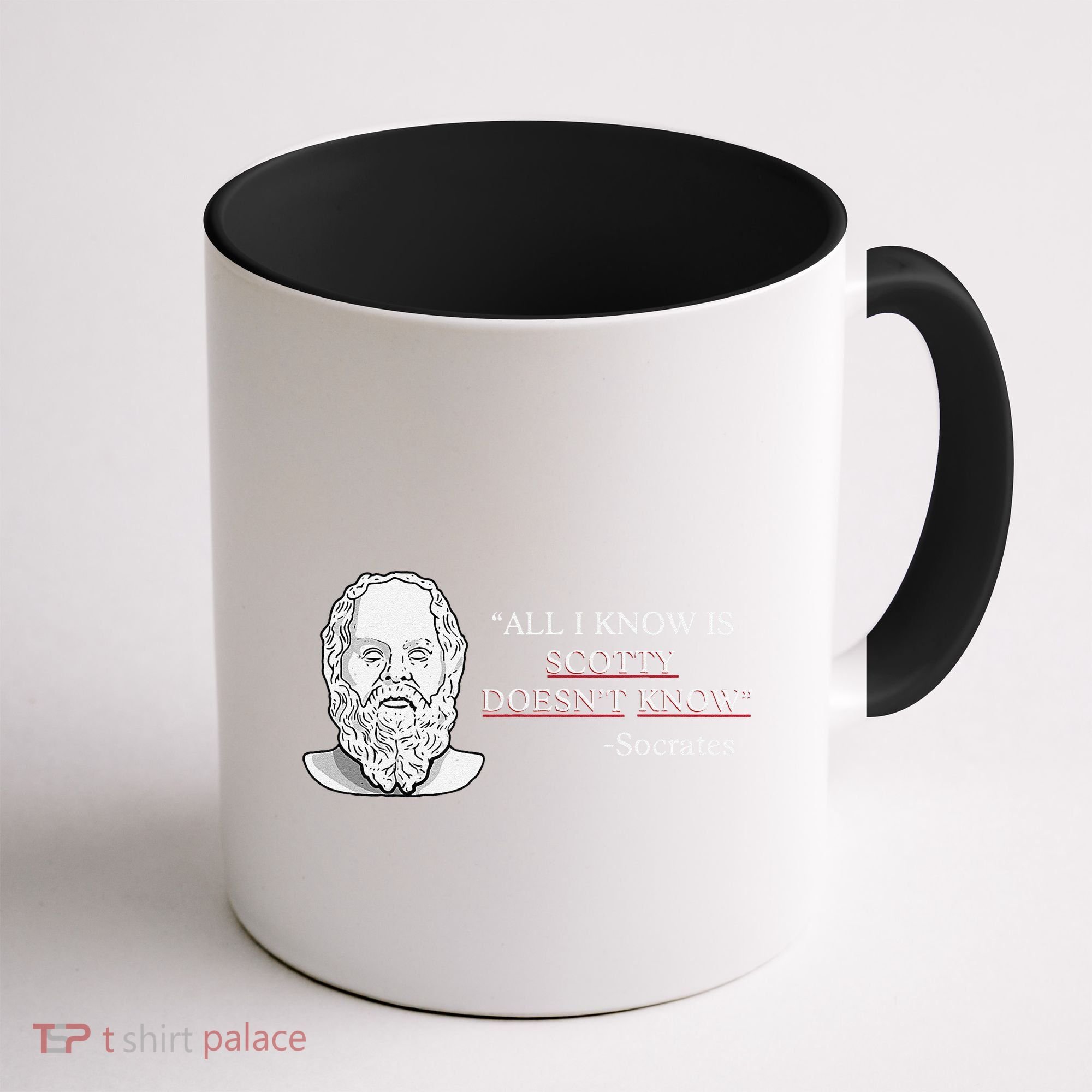 All I Know Is Scotty Doesn’T Know Socrates Coffee Mug