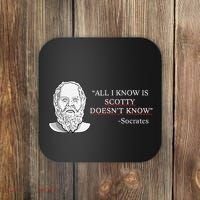All I Know Is Scotty Doesn’T Know Socrates Coaster thumb 0