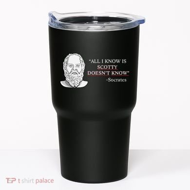 All I Know Is Scotty Doesn’T Know Socrates Tumbler