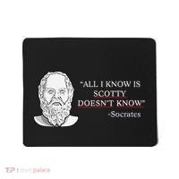 All I Know Is Scotty Doesn’T Know Socrates Mousepad thumb 0