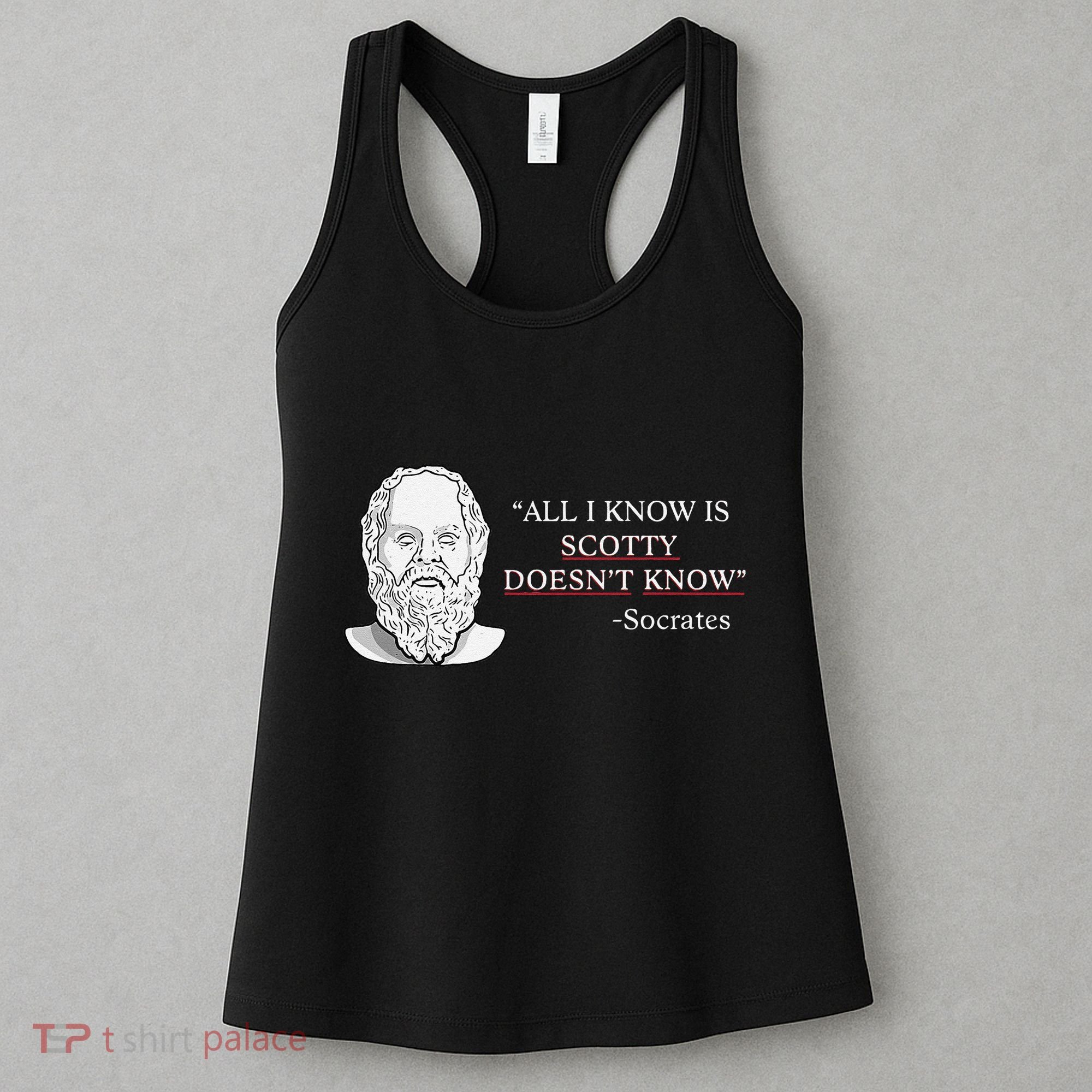 All I Know Is Scotty Doesn’T Know Socrates Women's Tank Top
