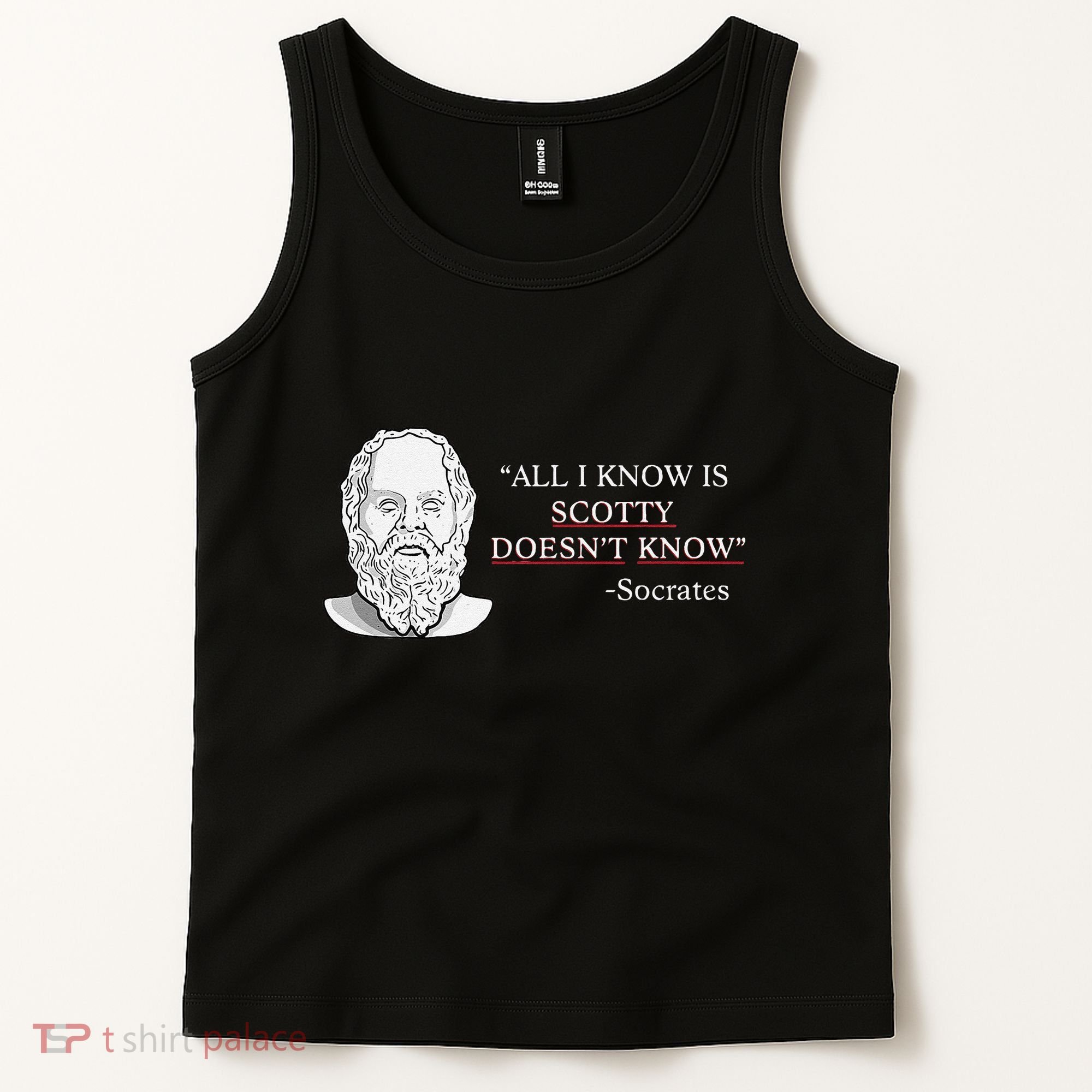 All I Know Is Scotty Doesn’T Know Socrates Tank Top