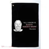 All I Know Is Scotty Doesn’T Know Socrates Golf Towel thumb 0