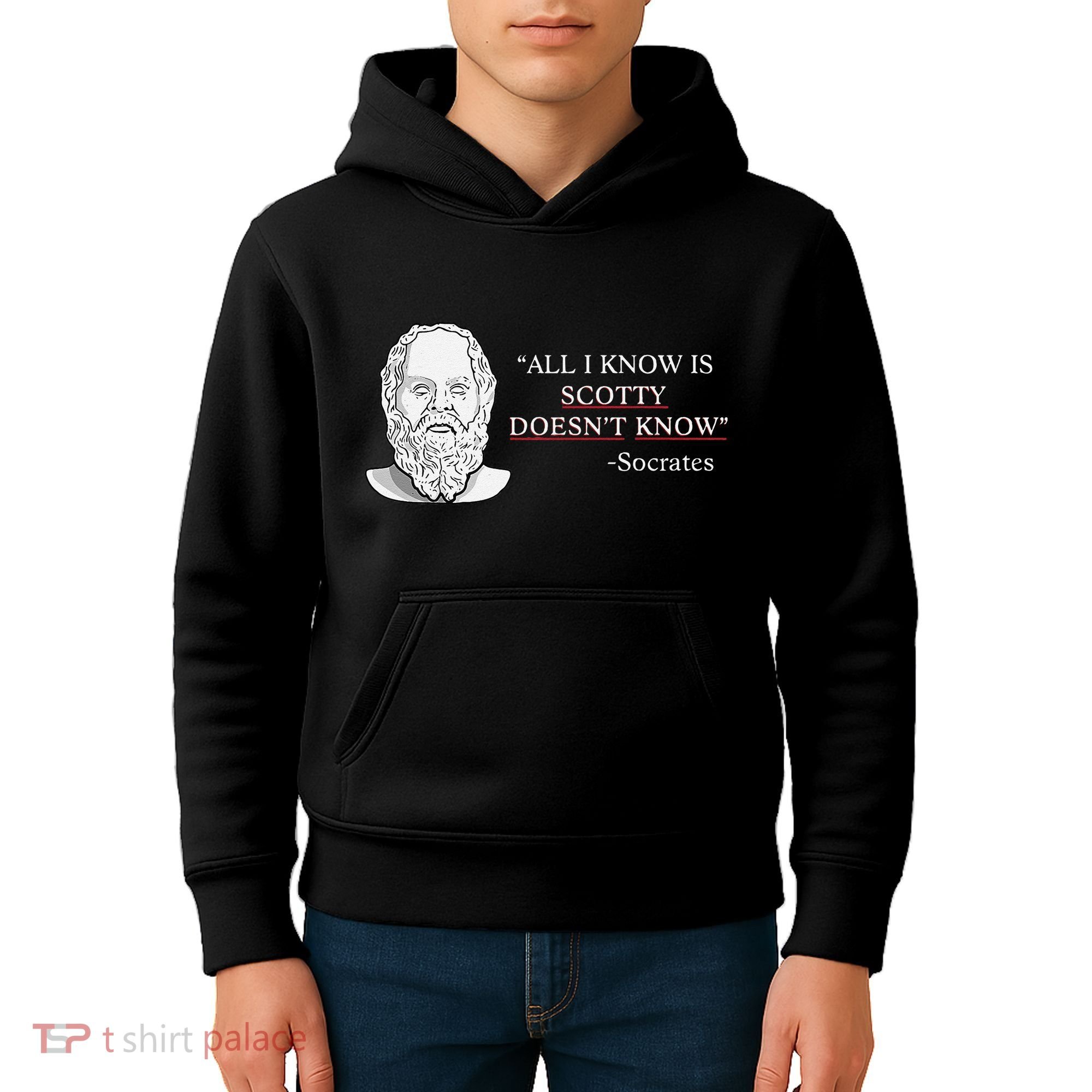 All I Know Is Scotty Doesn’T Know Socrates Kids Hoodie